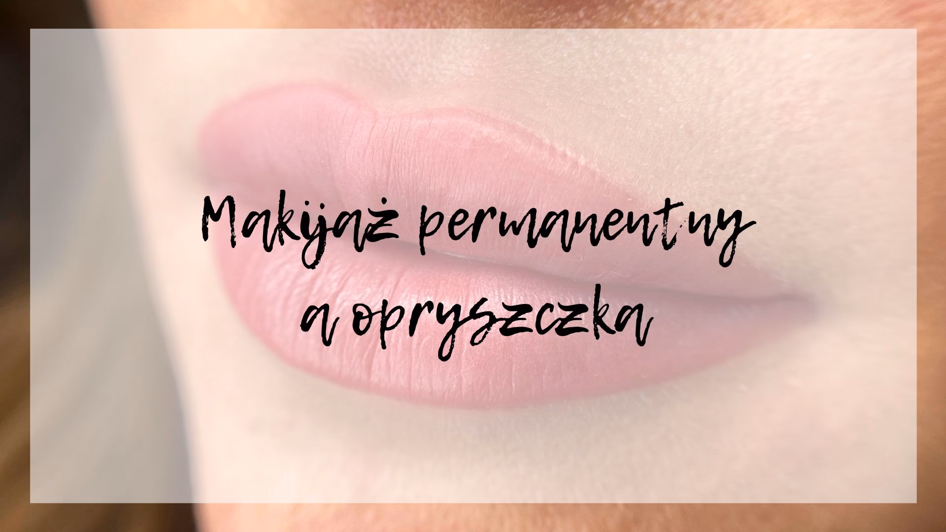 Czy opryszczka może zniszczyć makijaż permanentny ust?