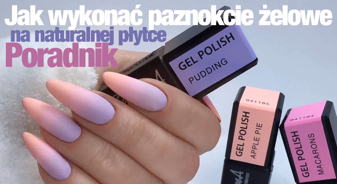 Jaki żel na naturalną płytkę paznokcia?